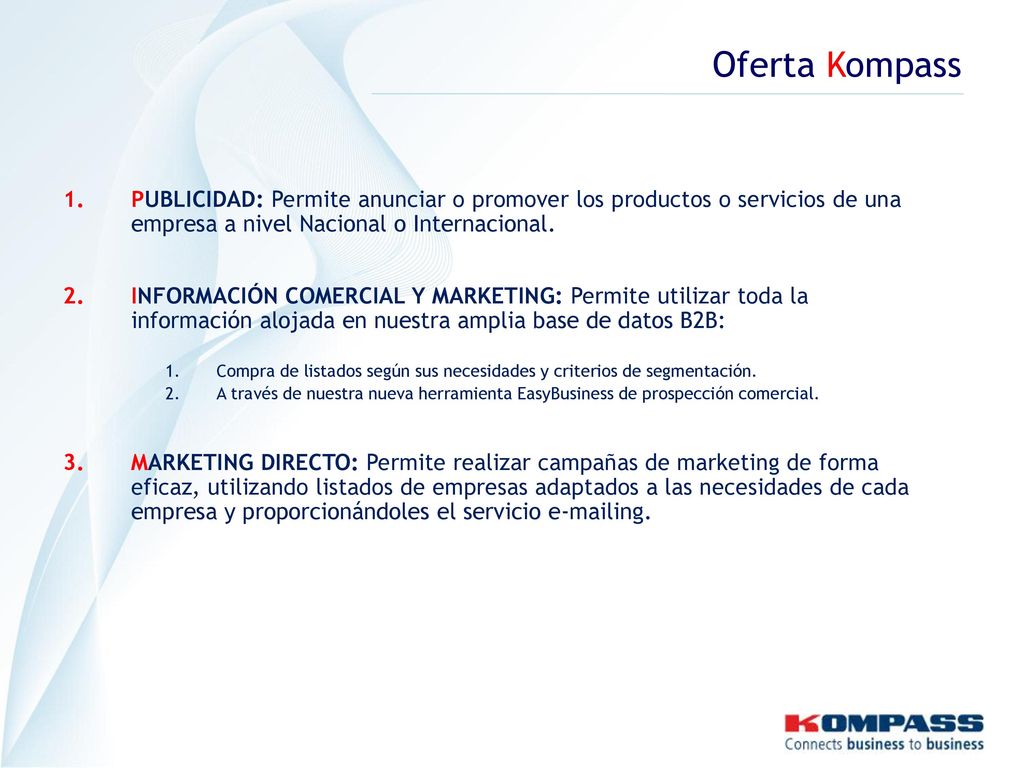 Oferta Kompass PUBLICIDAD: Permite anunciar o promover los productos o servicios de una empresa a nivel Nacional o Internacional.