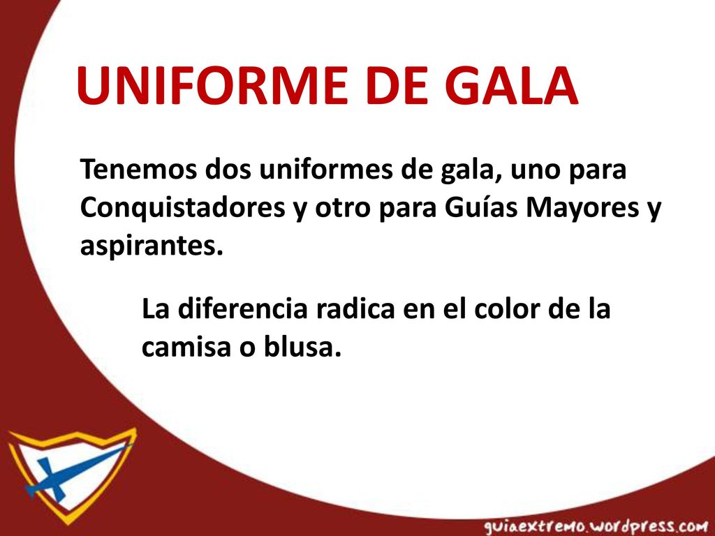 UNIFORME DE GALA Tenemos dos uniformes de gala, uno para Conquistadores y otro para Guías Mayores y aspirantes.