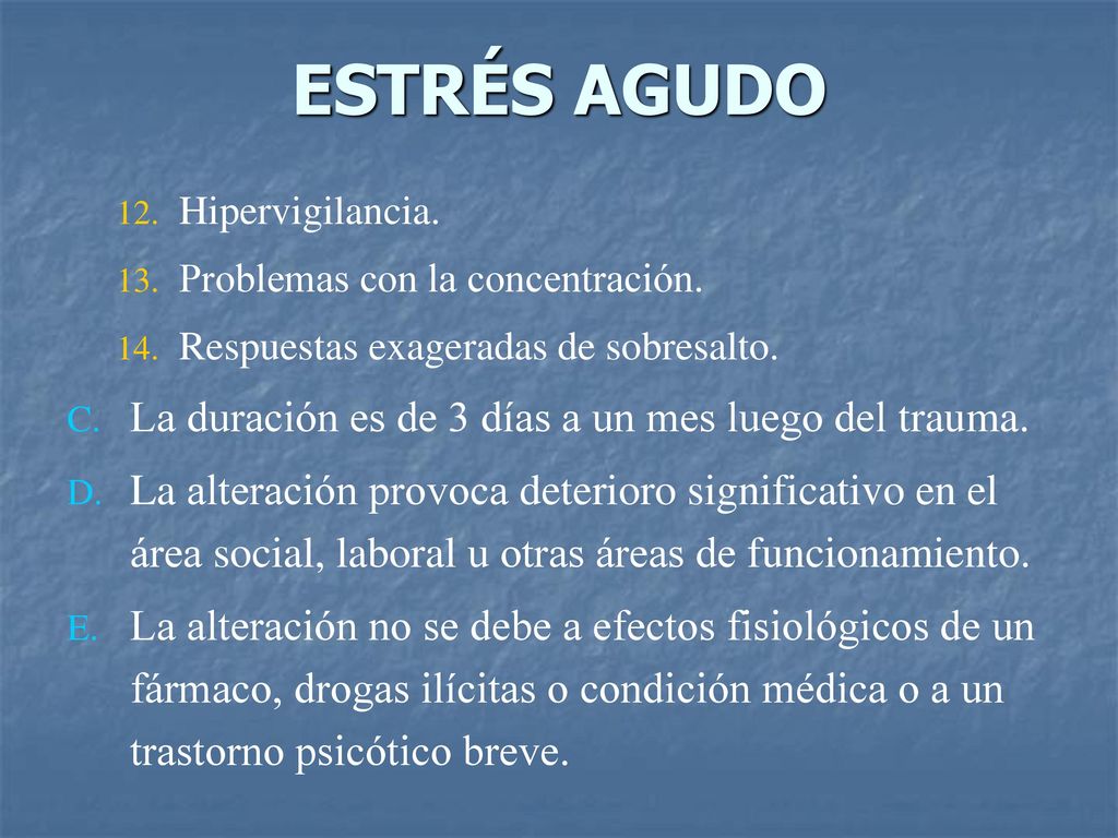 ESTRÉS AGUDO La duración es de 3 días a un mes luego del trauma.