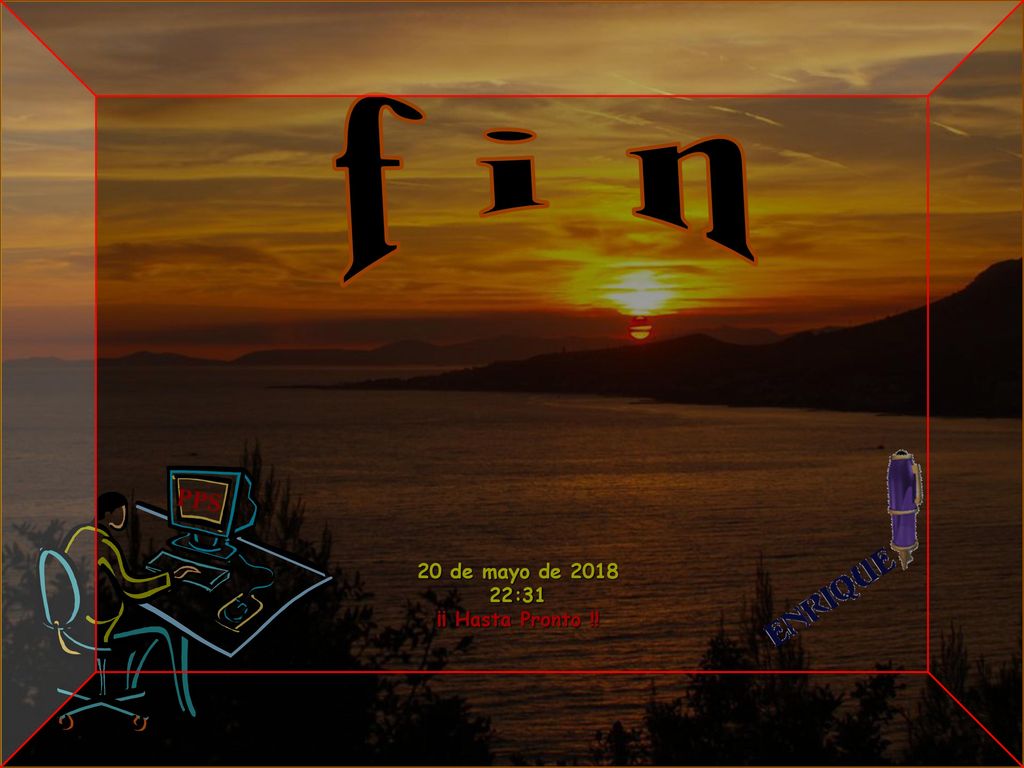 f i n PPS 20 de mayo de :30 ¡¡ Hasta Pronto !!