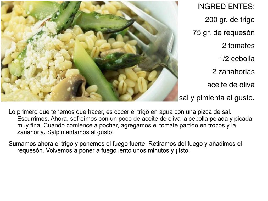 INGREDIENTES: 200 gr. de trigo 75 gr. de requesón 2 tomates