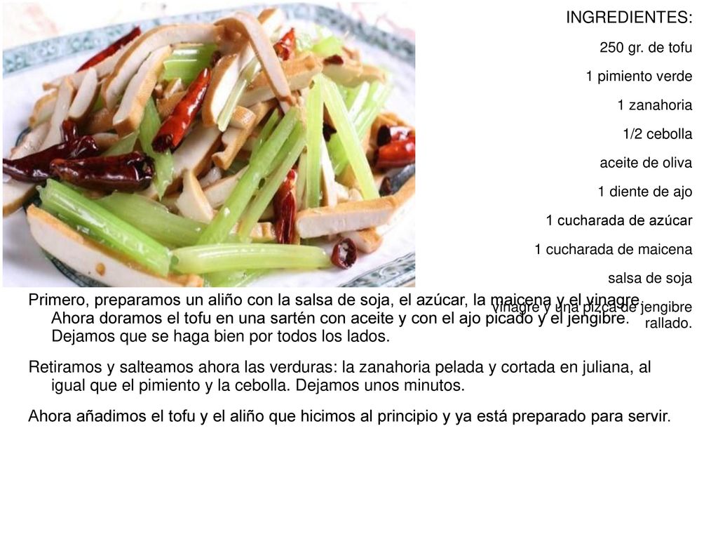 INGREDIENTES: 250 gr. de tofu. 1 pimiento verde. 1 zanahoria. 1/2 cebolla. aceite de oliva. 1 diente de ajo.