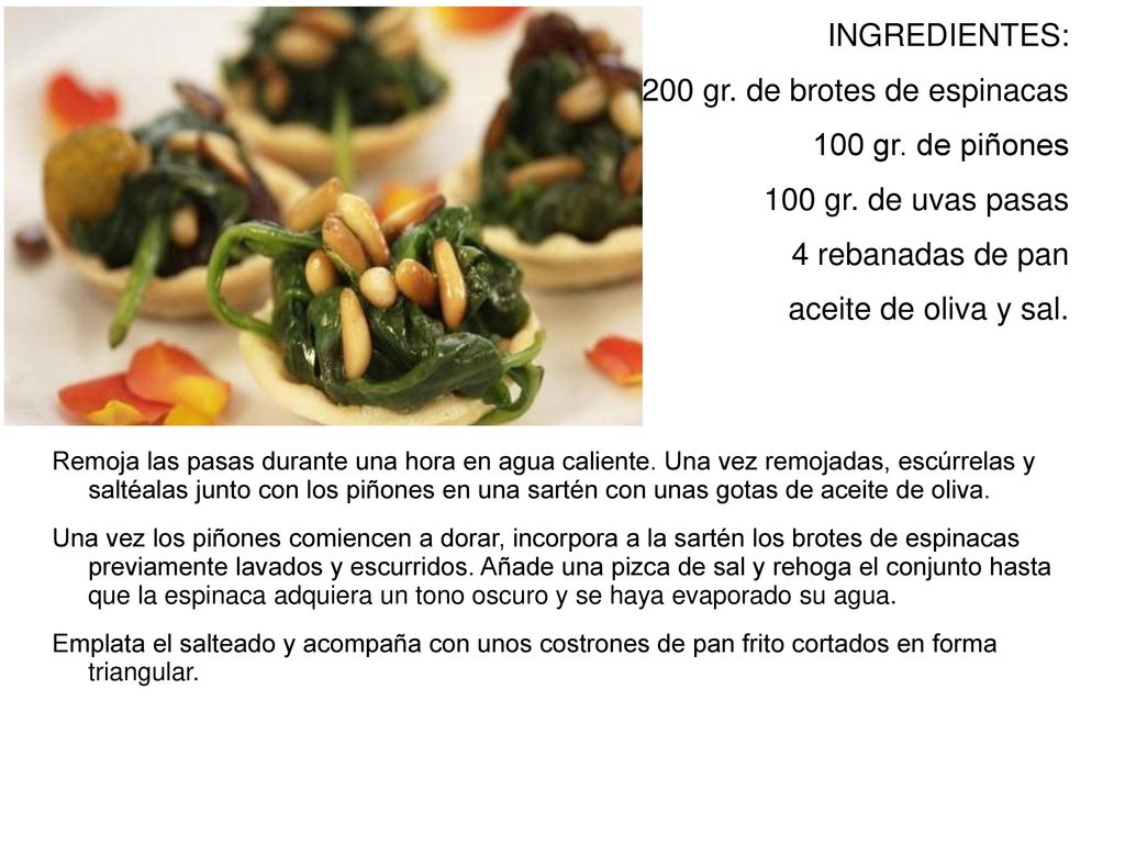 200 gr. de brotes de espinacas 100 gr. de piñones