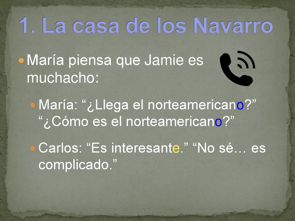 1. La casa de los Navarro María piensa que Jamie es muchacho: