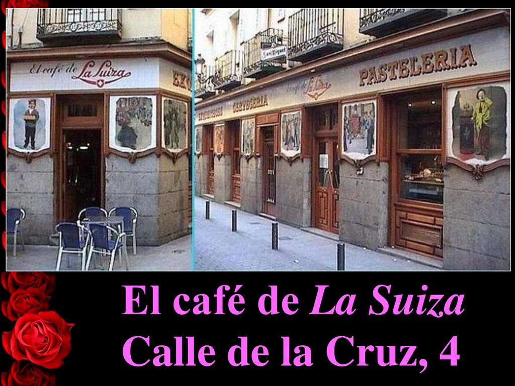El café de La Suiza Calle de la Cruz, 4