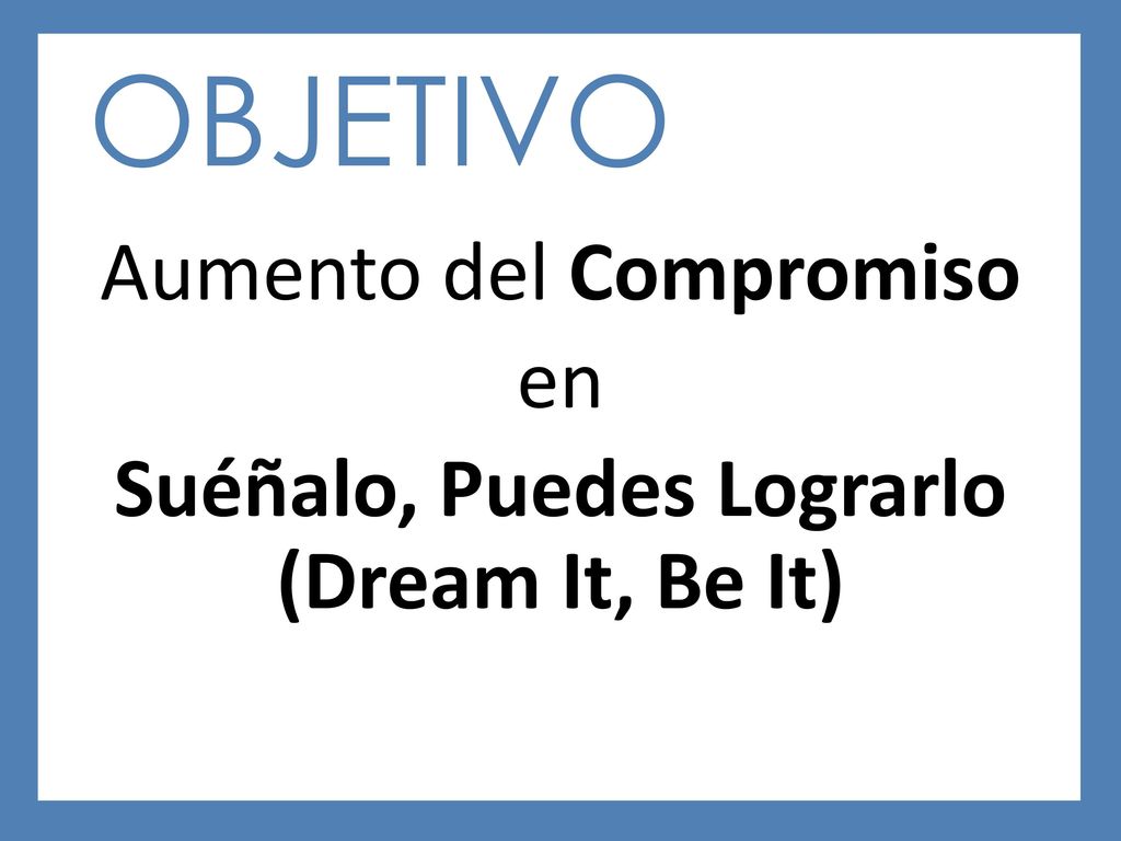 Aumento del Compromiso en Suéñalo, Puedes Lograrlo (Dream It, Be It)