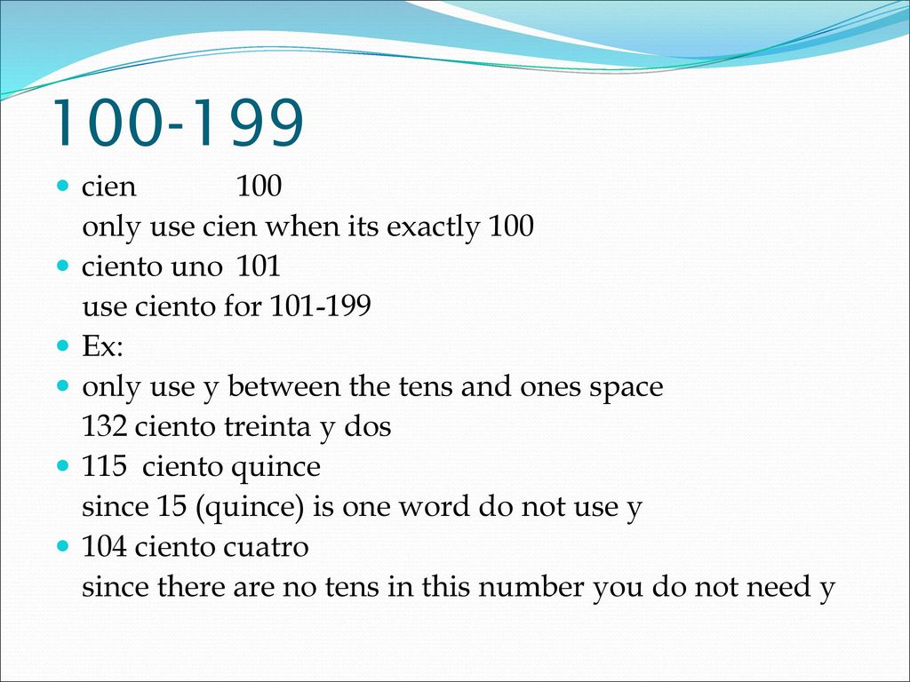 cien 100 only use cien when its exactly 100 ciento uno 101