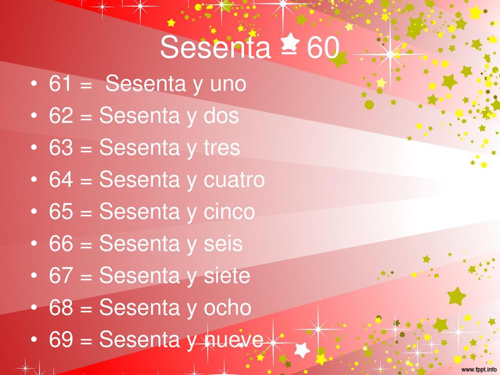 Sesenta = = Sesenta y uno 62 = Sesenta y dos 63 = Sesenta y tres