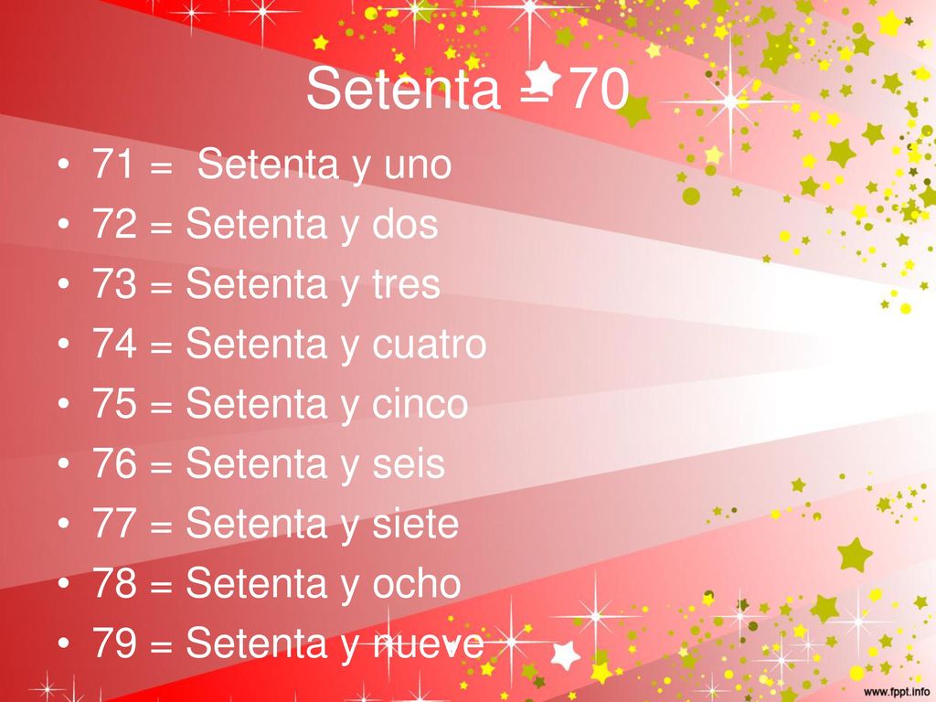 Setenta = = Setenta y uno 72 = Setenta y dos 73 = Setenta y tres