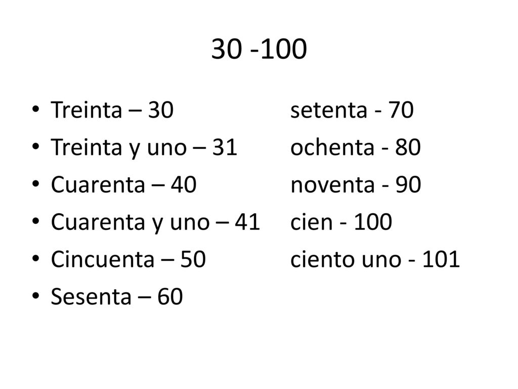 Treinta – 30 setenta - 70 Treinta y uno – 31 ochenta - 80