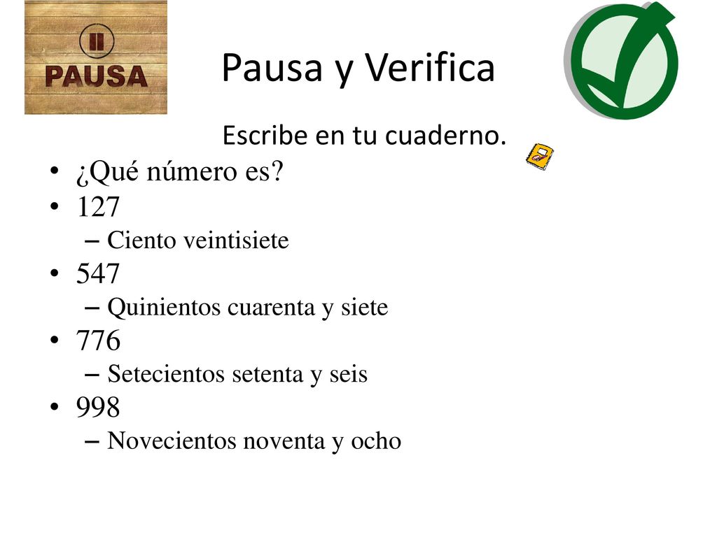 Pausa y Verifica Escribe en tu cuaderno. ¿Qué número es