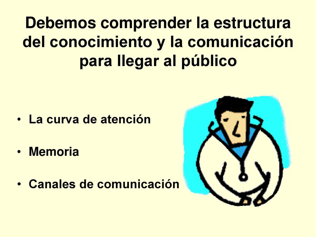 Debemos comprender la estructura del conocimiento y la comunicación para llegar al público