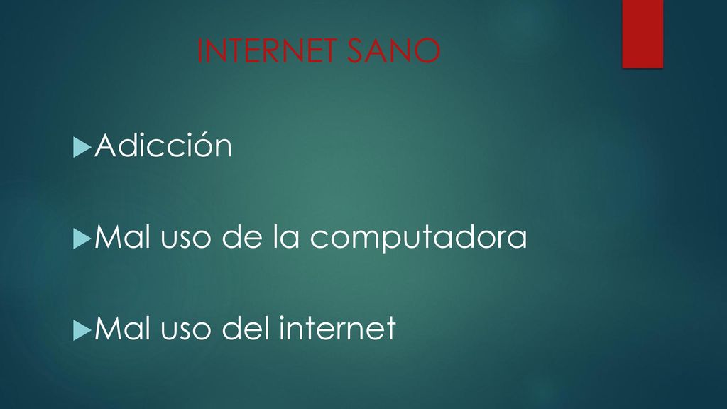 INTERNET SANO Adicción Mal uso de la computadora Mal uso del internet