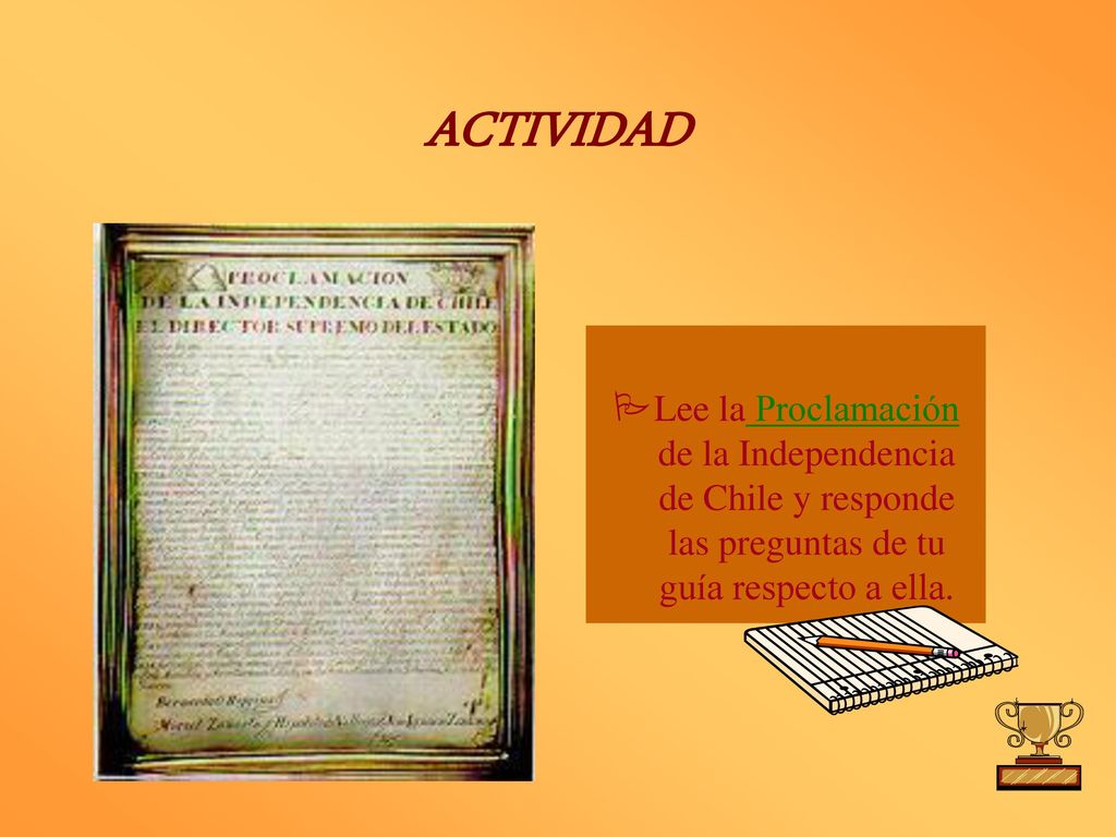 ACTIVIDAD Lee la Proclamación de la Independencia de Chile y responde las preguntas de tu guía respecto a ella.