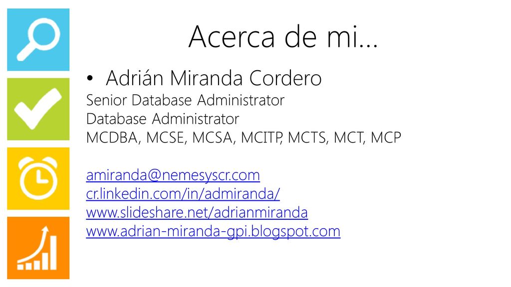 Acerca de mi… Adrián Miranda Cordero Senior Database Administrator