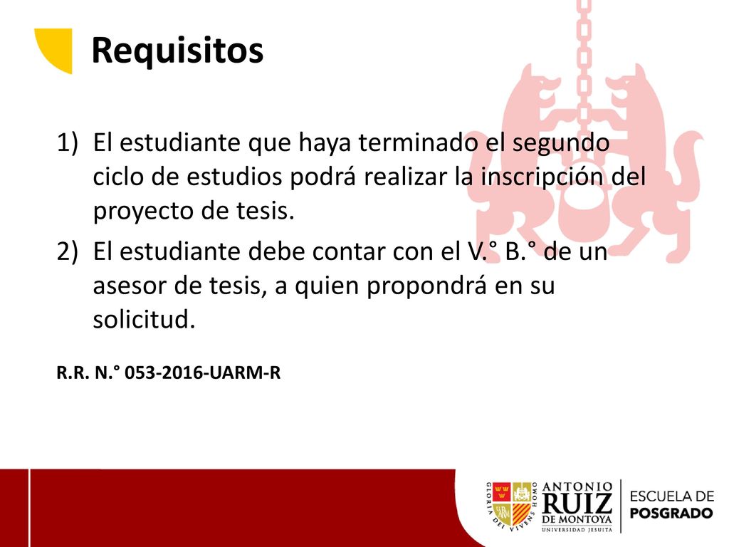 Requisitos El estudiante que haya terminado el segundo ciclo de estudios podrá realizar la inscripción del proyecto de tesis.