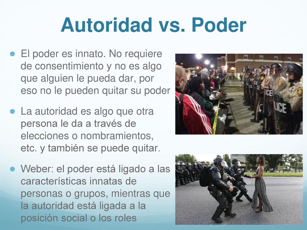 Autoridad vs. Poder El poder es innato. No requiere de consentimiento y no es algo que alguien le pueda dar, por eso no le pueden quitar su poder.