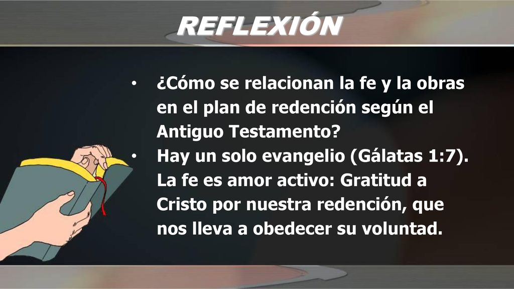 REFLEXIÓN ¿Cómo se relacionan la fe y la obras en el plan de redención según el Antiguo Testamento