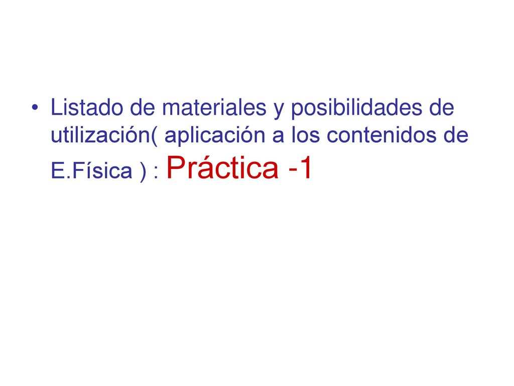Listado de materiales y posibilidades de utilización( aplicación a los contenidos de E.Física ) : Práctica -1