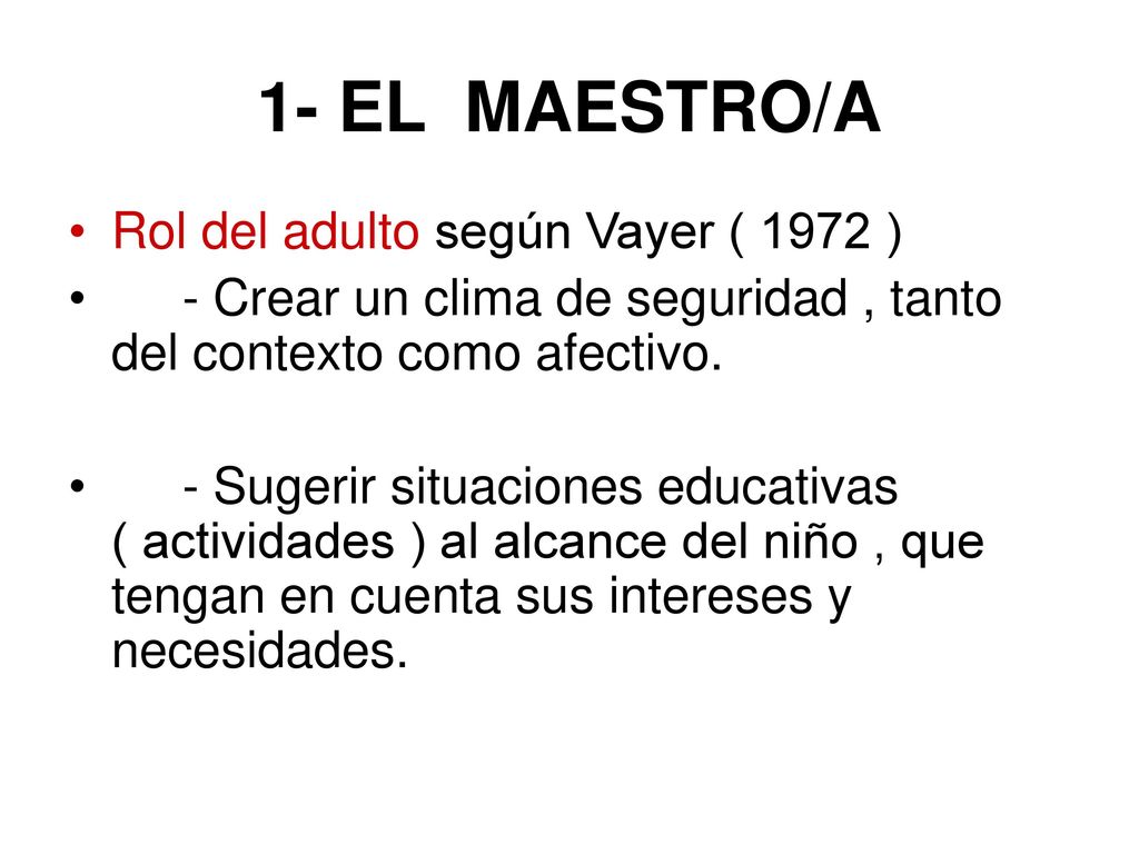 1- EL MAESTRO/A Rol del adulto según Vayer ( 1972 )