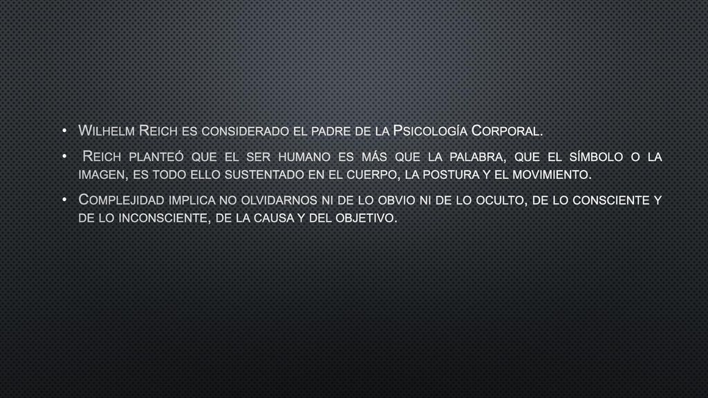 Wilhelm Reich es considerado el padre de la Psicología Corporal.