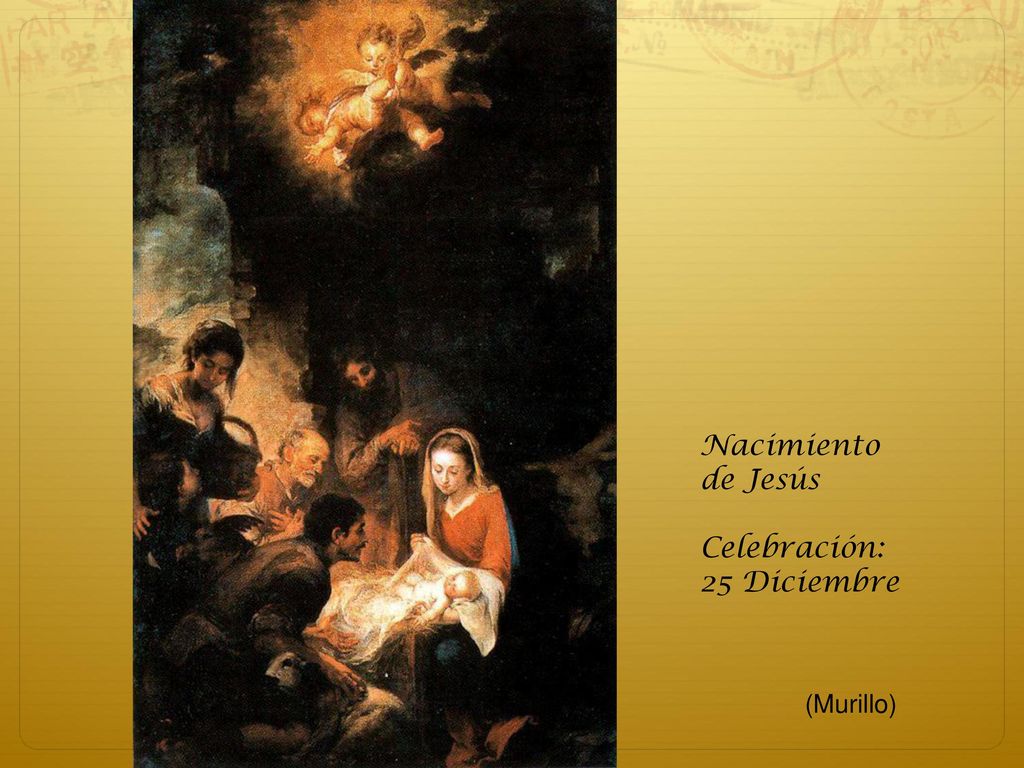 Nacimiento de Jesús Celebración: 25 Diciembre (Murillo)