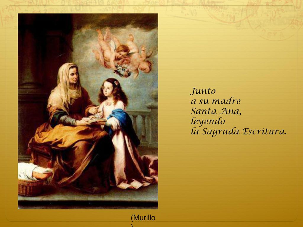Junto a su madre Santa Ana, leyendo la Sagrada Escritura. (Murillo)
