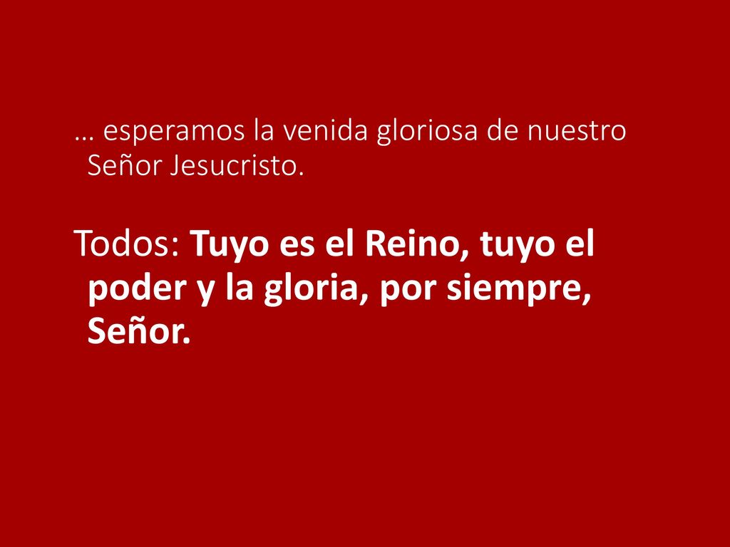 … esperamos la venida gloriosa de nuestro Señor Jesucristo.