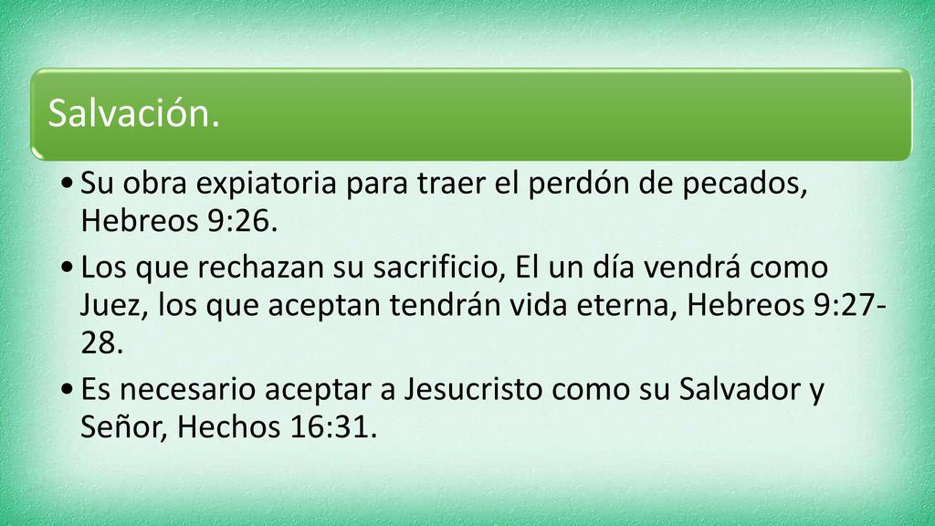Salvación. Su obra expiatoria para traer el perdón de pecados, Hebreos 9:26.