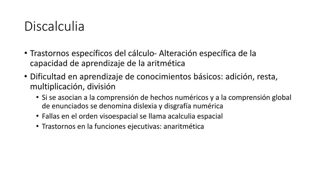 Discalculia Trastornos específicos del cálculo- Alteración específica de la capacidad de aprendizaje de la aritmética.