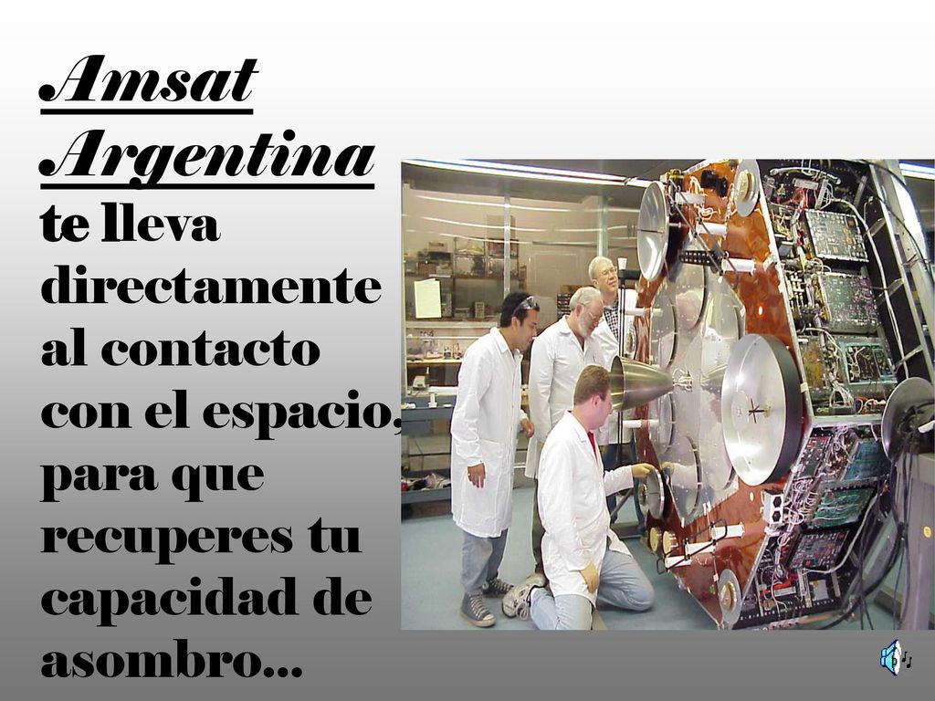 Amsat Argentina te lleva directamente al contacto con el espacio, para que recuperes tu capacidad de asombro...