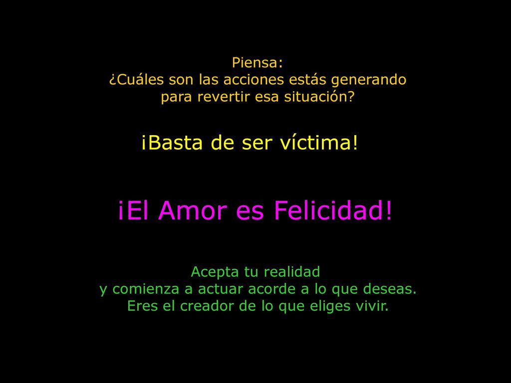 ¡El Amor es Felicidad! ¡Basta de ser víctima! Piensa: