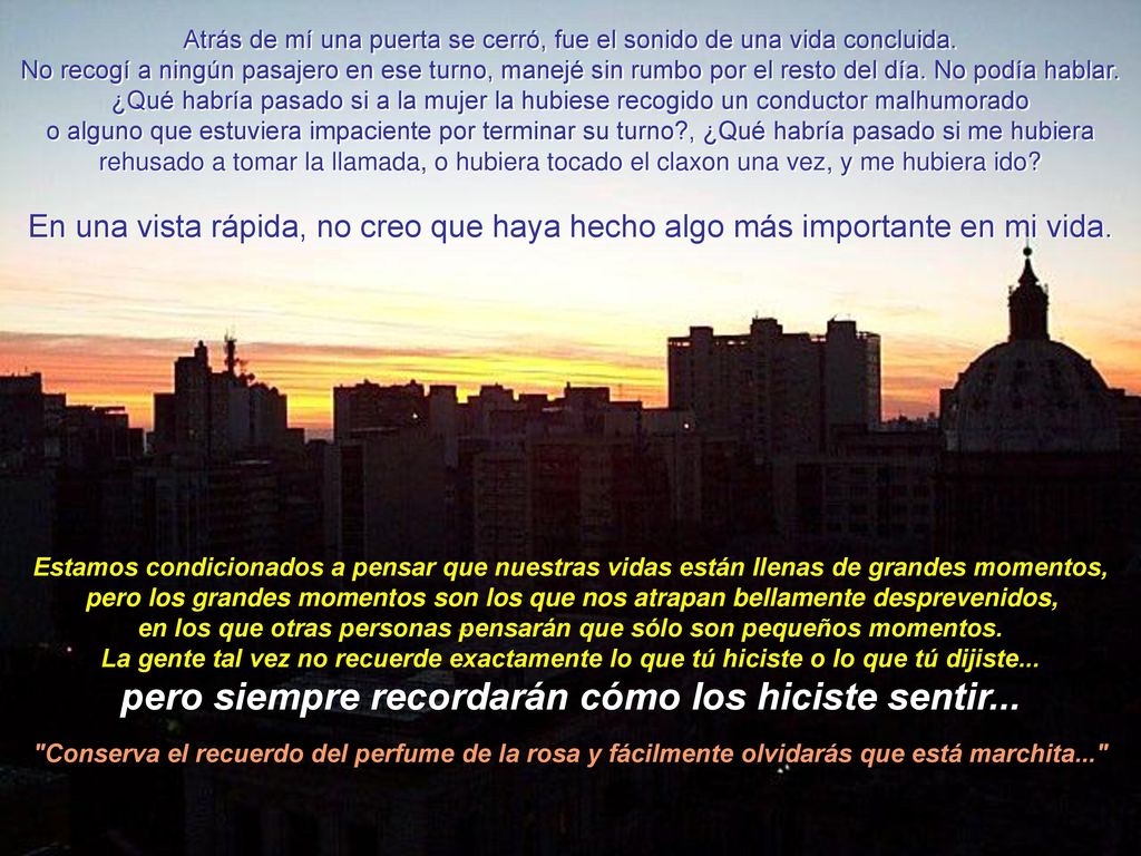 pero siempre recordarán cómo los hiciste sentir...