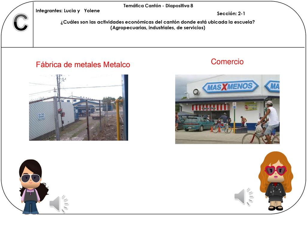 C Comercio Fábrica de metales Metalco Integrantes: Lucia y Yolene