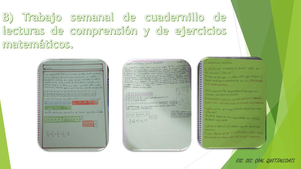 B) Trabajo semanal de cuadernillo de lecturas de comprensión y de ejercicios matemáticos.