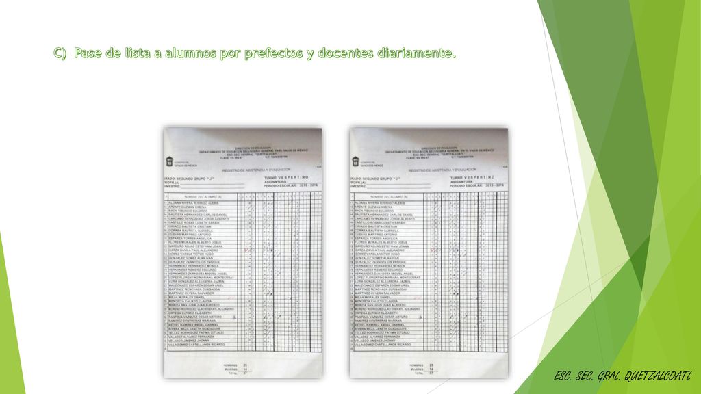 C) Pase de lista a alumnos por prefectos y docentes diariamente.