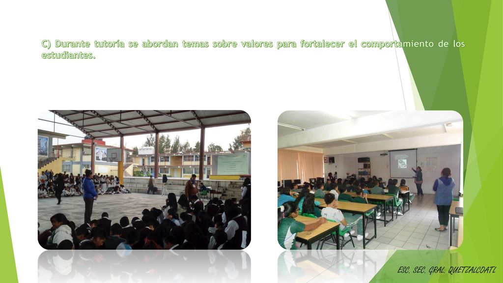 C) Durante tutoría se abordan temas sobre valores para fortalecer el comportamiento de los estudiantes.
