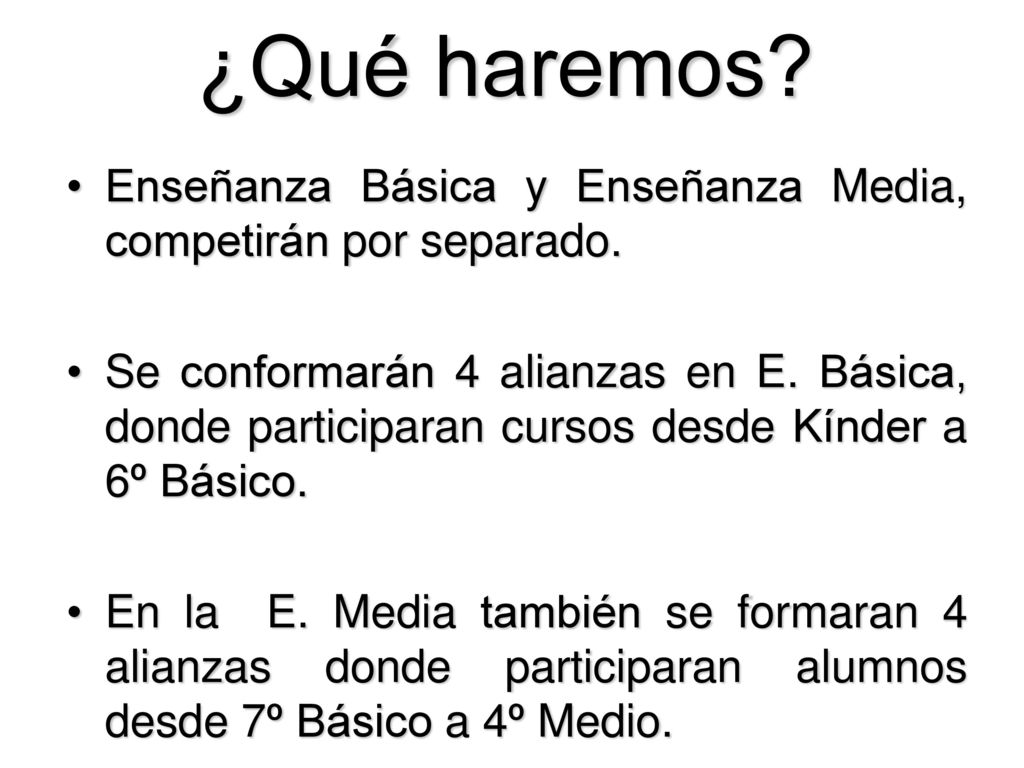 ¿Qué haremos Enseñanza Básica y Enseñanza Media, competirán por separado.