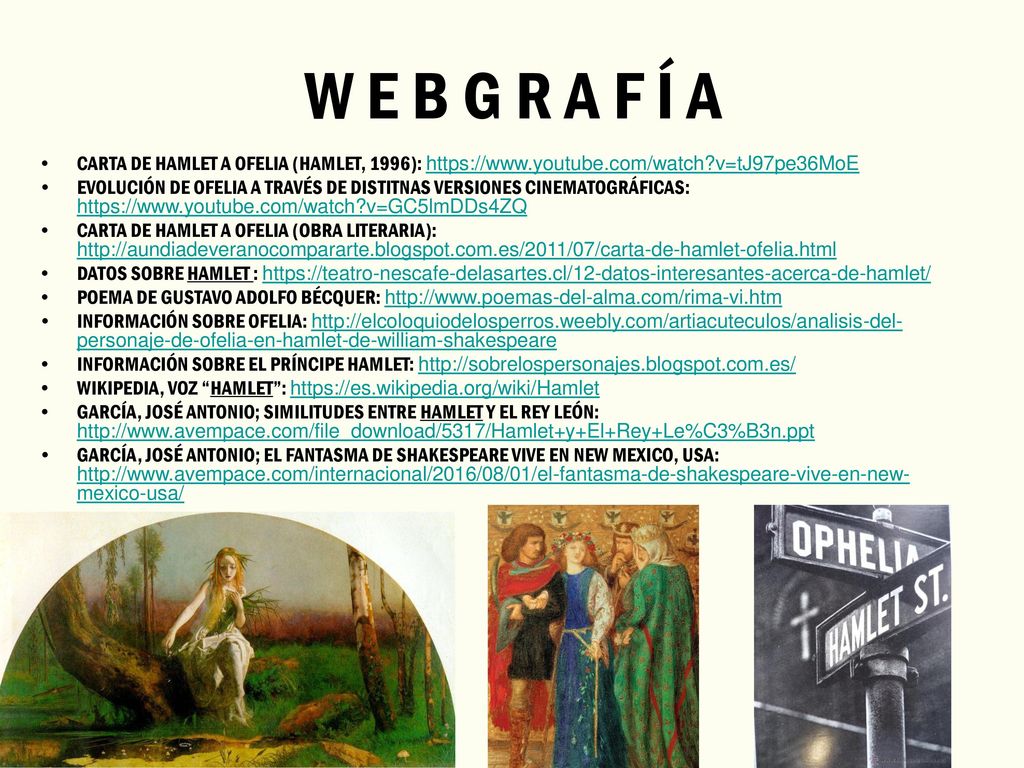 W E B G R A F Í A CARTA DE HAMLET A OFELIA (HAMLET, 1996):   v=tJ97pe36MoE.