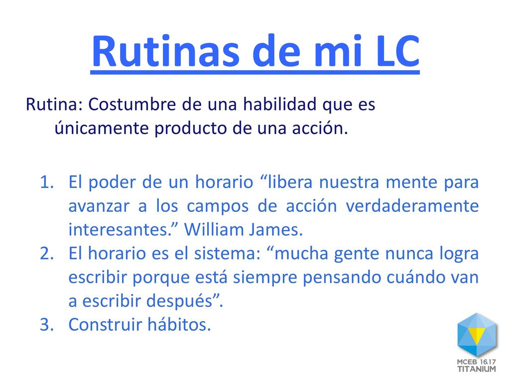 Rutinas de mi LC Rutina: Costumbre de una habilidad que es únicamente producto de una acción.