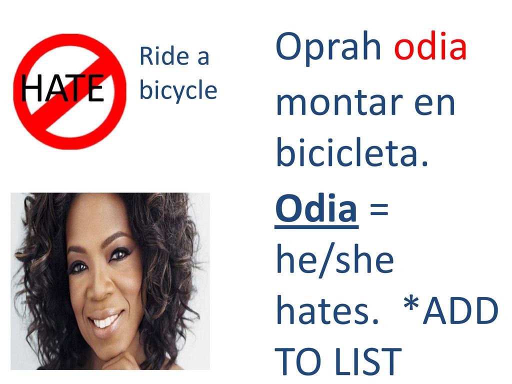 Odia = he/she hates. *ADD TO LIST HATE