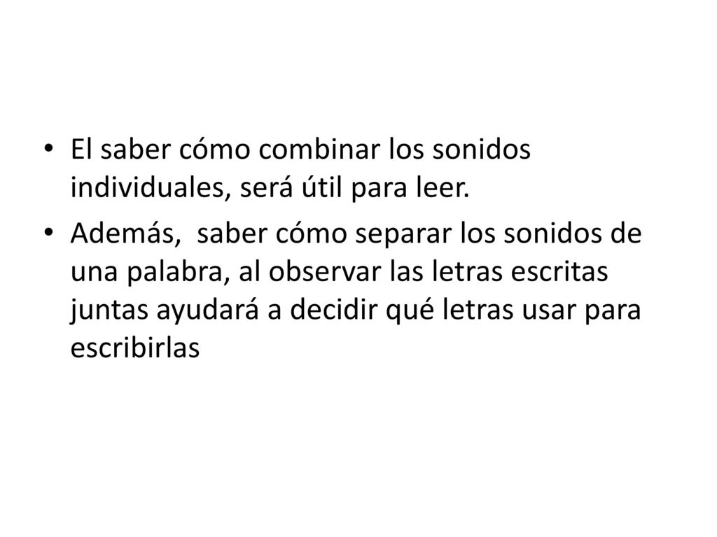 El saber cómo combinar los sonidos individuales, será útil para leer.