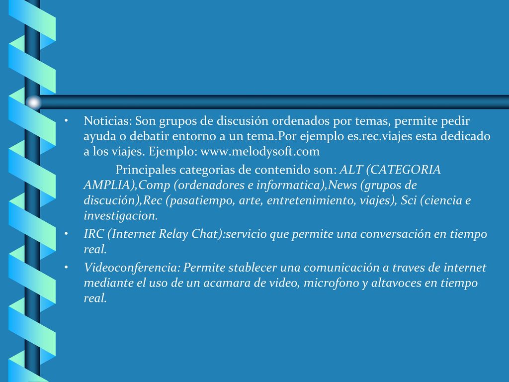Noticias: Son grupos de discusión ordenados por temas, permite pedir ayuda o debatir entorno a un tema.Por ejemplo es.rec.viajes esta dedicado a los viajes. Ejemplo: