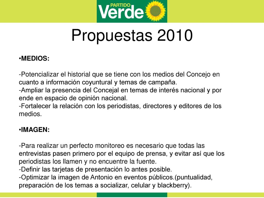 Propuestas 2010 MEDIOS: -Potencializar el historial que se tiene con los medios del Concejo en cuanto a información coyuntural y temas de campaña.