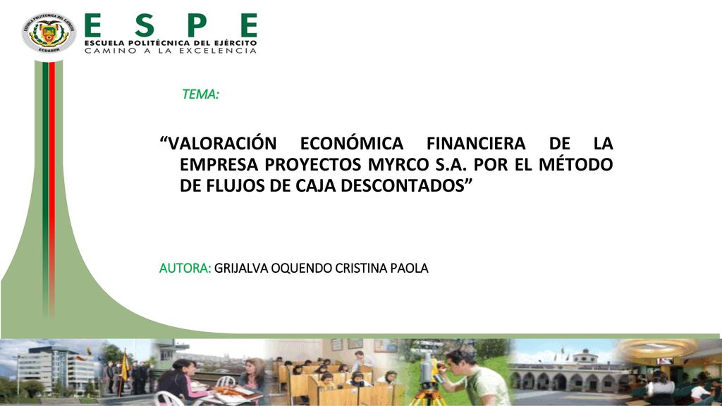 TEMA: VALORACIÓN ECONÓMICA FINANCIERA DE LA EMPRESA PROYECTOS MYRCO S.A. POR EL MÉTODO DE FLUJOS DE CAJA DESCONTADOS