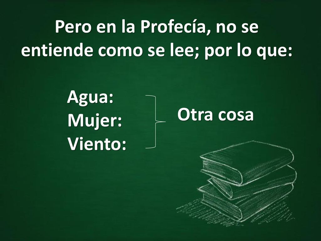 Pero en la Profecía, no se entiende como se lee; por lo que:
