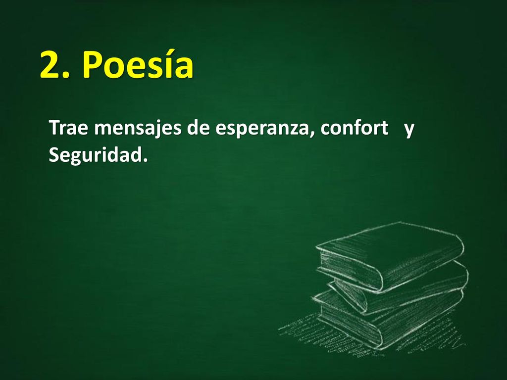 2. Poesía Trae mensajes de esperanza, confort y Seguridad.