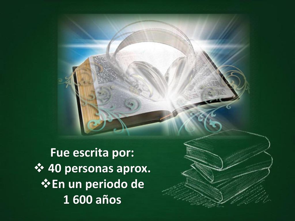 Fue escrita por: 40 personas aprox. En un periodo de años