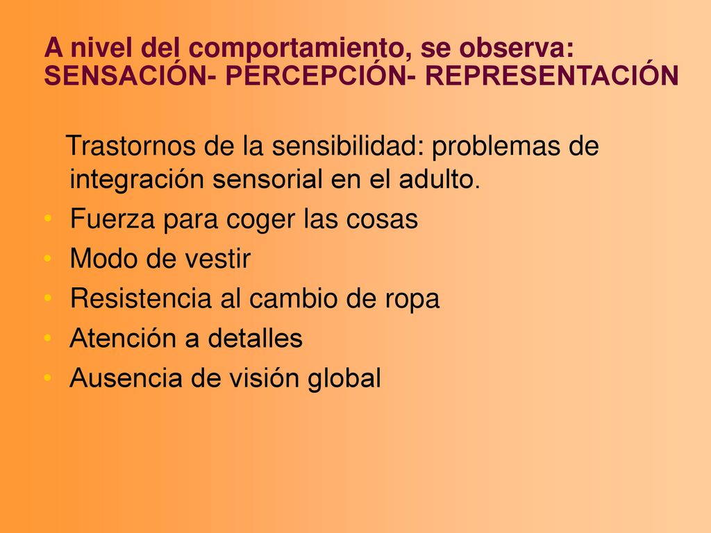 A nivel del comportamiento, se observa: SENSACIÓN- PERCEPCIÓN- REPRESENTACIÓN