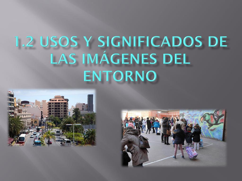 1.2 usos y significados de las imágenes del entorno